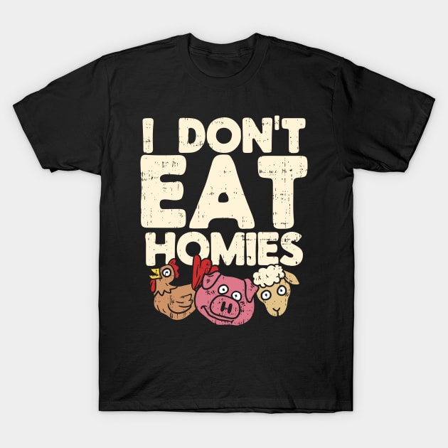 Funny Vegan T Shirts vegetarian homies gift T-Shirt by biNutz